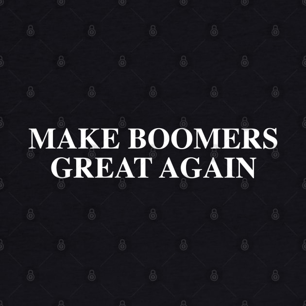 Make Boomers Great Again - Baby Boomer meme - baby boomers - Gen Z by isstgeschichte